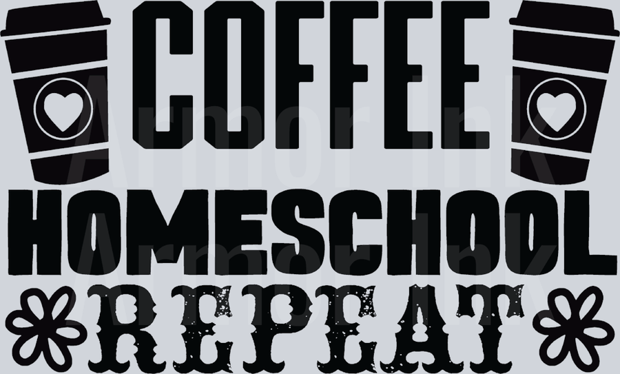 Coffee Homeschool Repeat DTF transfer