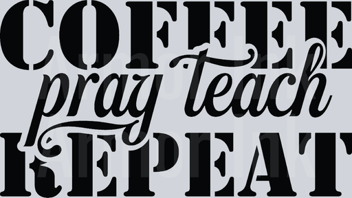 Coffee Pray Teach Repeat