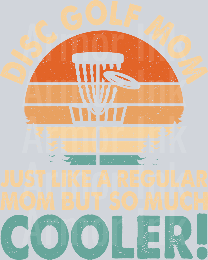 Disc Golf Mom Just Like A Regular Mom But So Much Cooler! DTF transfer