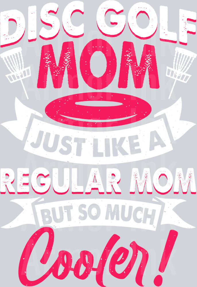 Disc Golf Mom Just Like A Regular Mom But So Much Cooler! DTF transfer
