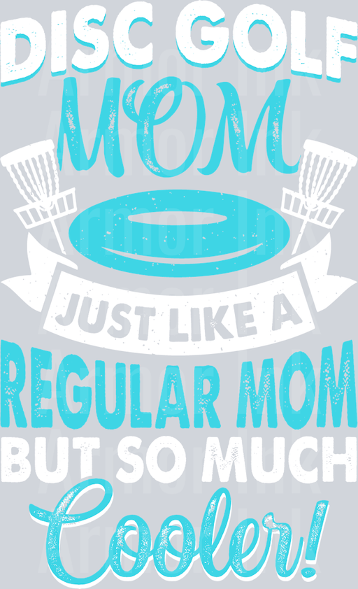 Disc Golf Mom Just Like A Regular Mom But So Much Cooler!