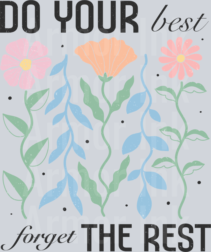 Do Your Best Forget The Rest DTF transfer