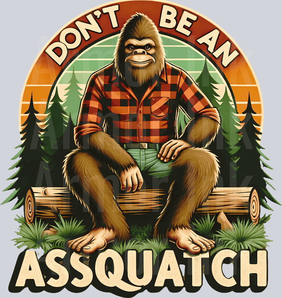 Don't Be An Assquatch DTF transfer