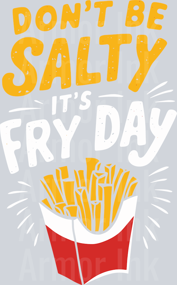 Don't Be Salty Its Fryday DTF transfer