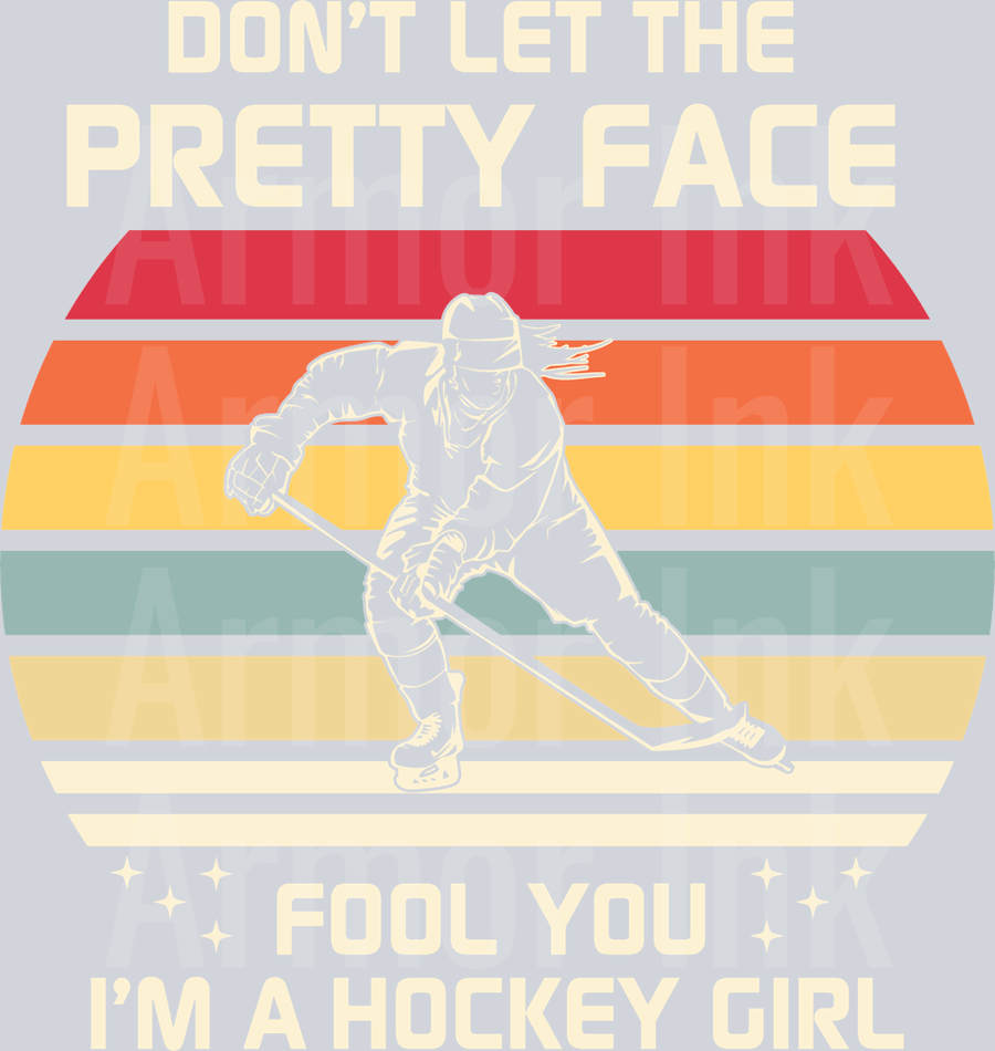 Don't Let The Pretty Face Fool You Im A Hockey Girl DTF transfer