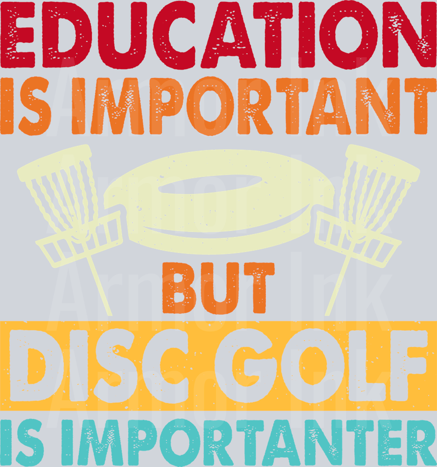 Education Is Important But Disc Golf Is Importanter DTF transfer