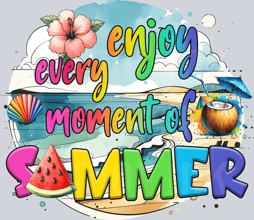 Enjoy Every Moment Of Summer