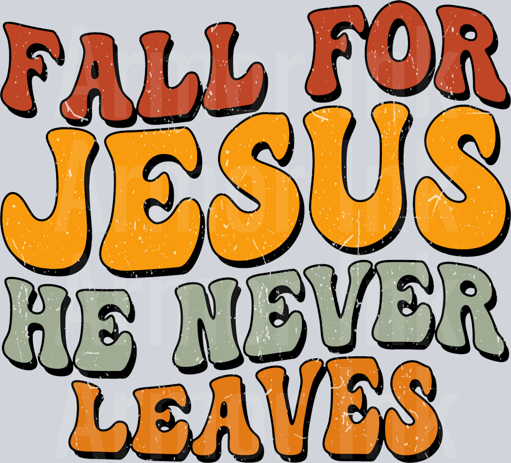Fall For Jesus He Never Leaves DTF Transfer | Ready-To-Press