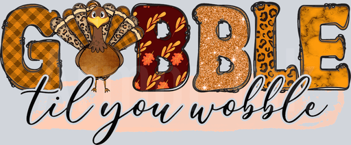 Gobble Til You Wobble