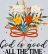 God Is Good All The Time