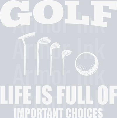 Golf Life Is Full Of Important Choices DTF transfer