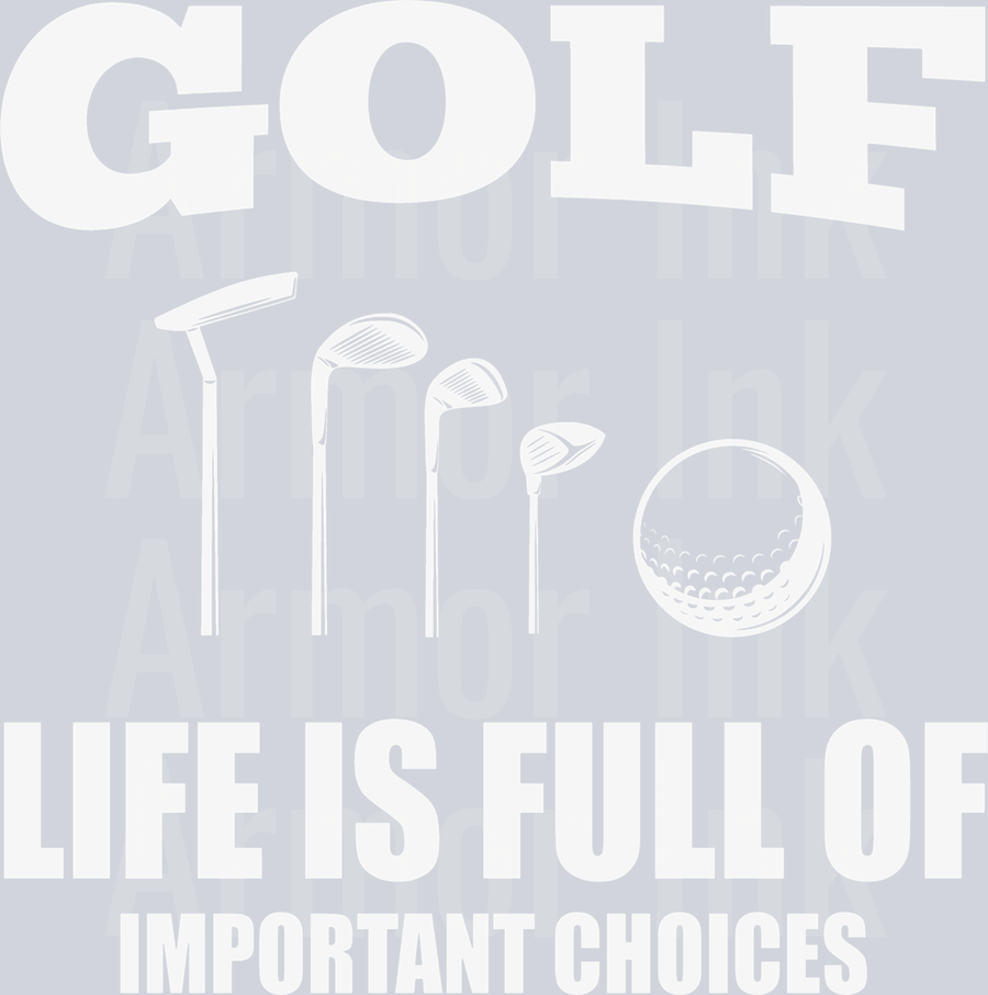 Golf Life Is Full Of Important Choices DTF transfer