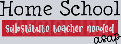 Home School Substitute Teacher Needed Asap DTF transfer