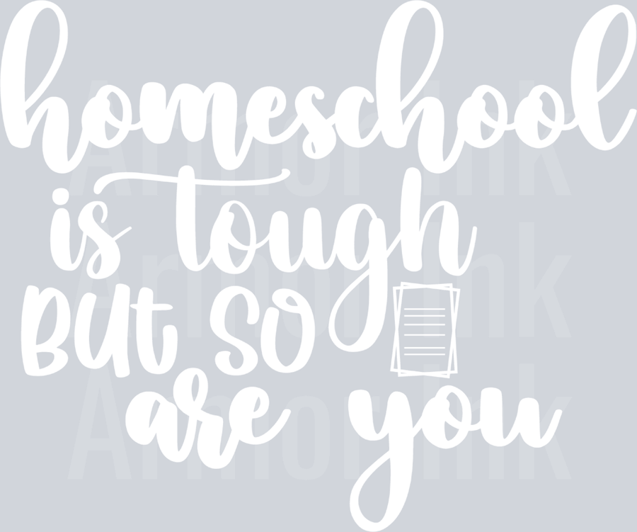Homeschool Is Tough But So Are You DTF transfer