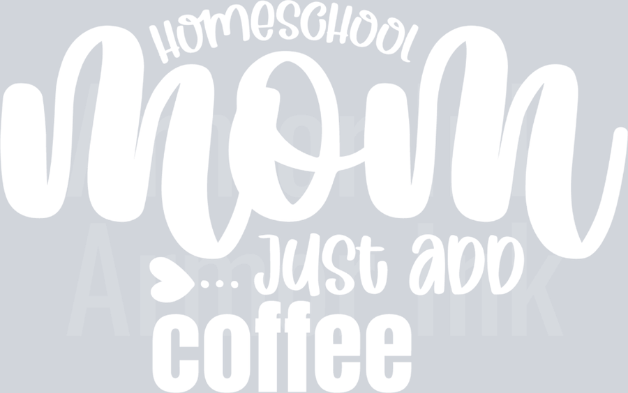 Homeschool Mom Just Add Coffee DTF transfer