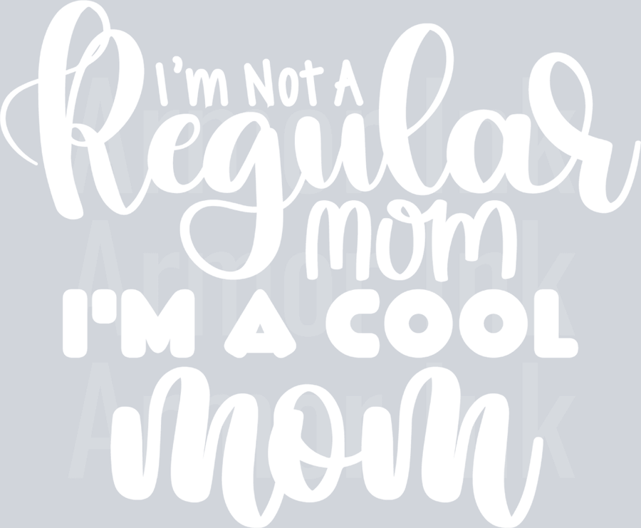 I Am Not A Regular Mom I'm A Cool Mom DTF transfer