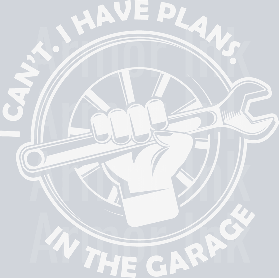 I Cant I Have Plans In The Garage DTF transfer