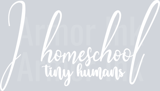 I Homeschool Tiny Humans