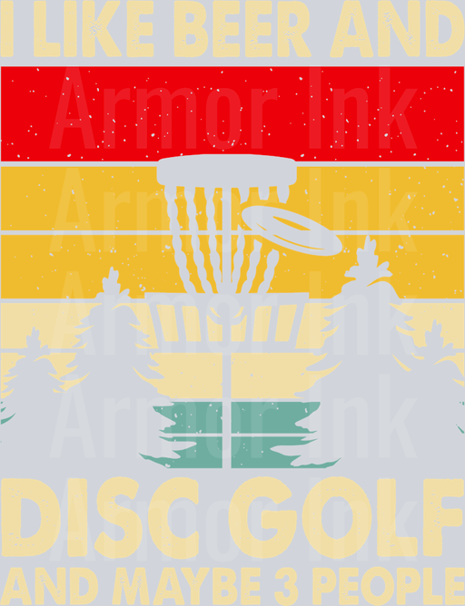 I Like Beer And Disc Golf And Maybe 3 people