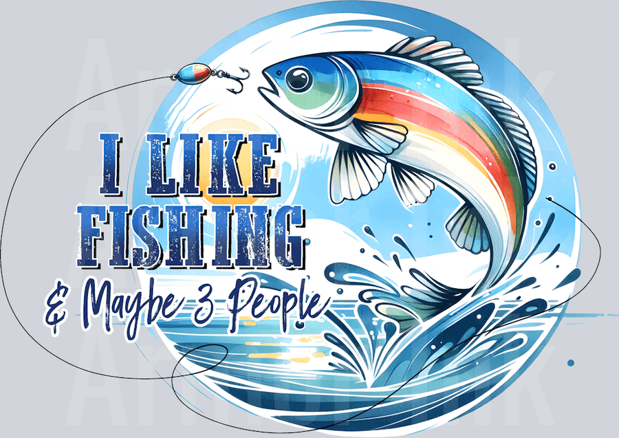 I Like Fishing And Maybe 3 People DTF transfer