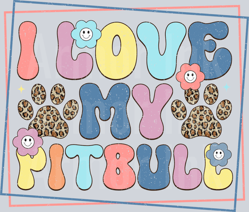 I Love My Pitbull
