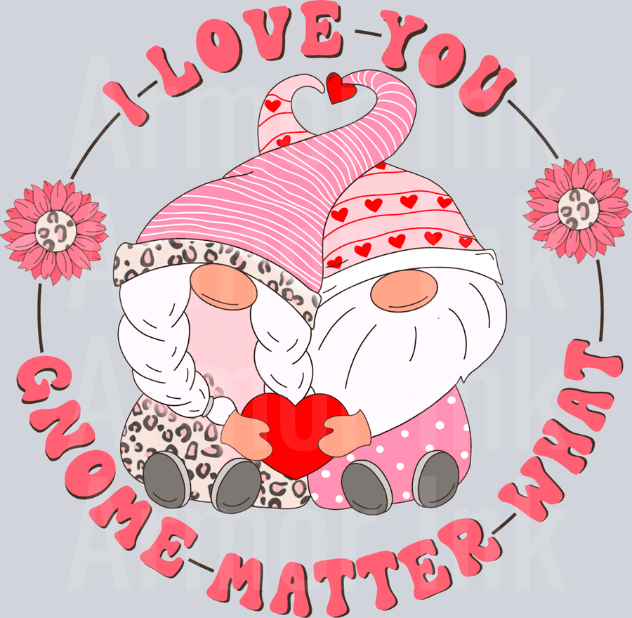 I Love You Gnome Matter Wha DTF transfer