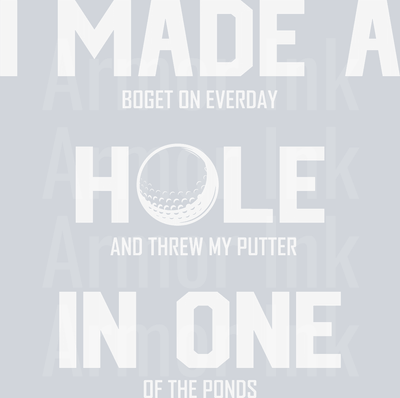I Made A Hole In One DTF transfer