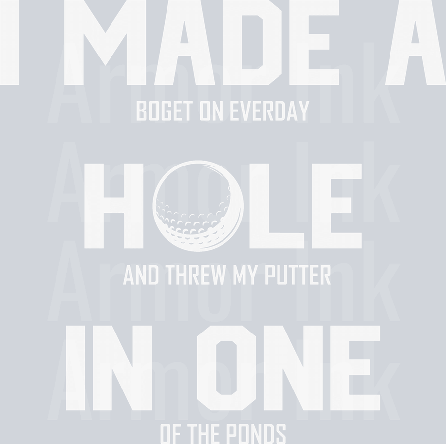 I Made A Hole In One DTF transfer