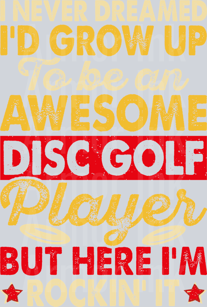 I Never Dreamed Id Gro Up To Be A Awesome Disc Golf Player But Here I'm Rockin It
