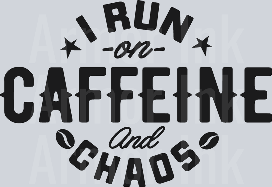 I Run On Caffeine And Chaos DTF transfer