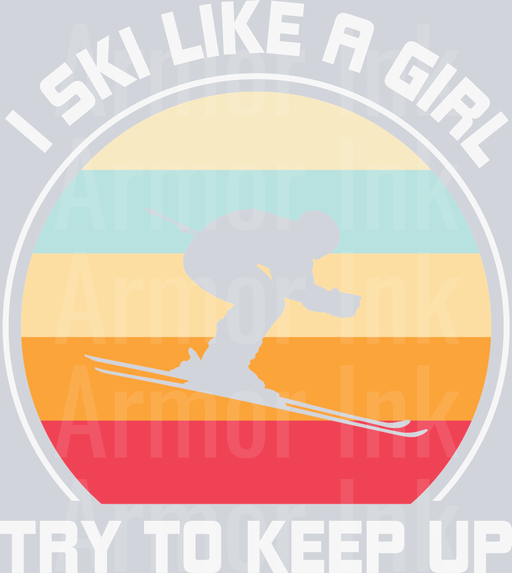 I Ski Like A Girl Try To Keep Up
