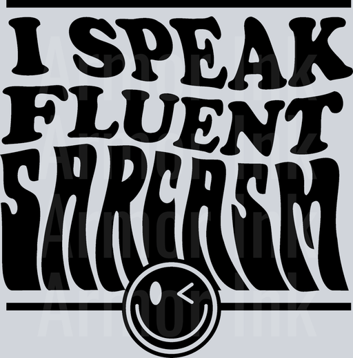 I Speak Fluent Sarcasm