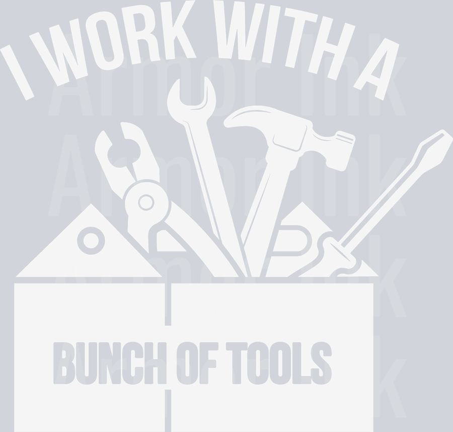 I Work With A Bunch Of Tools DTF transfer