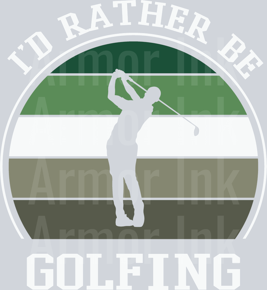 I'd Rather Be Golfing DTF transfer