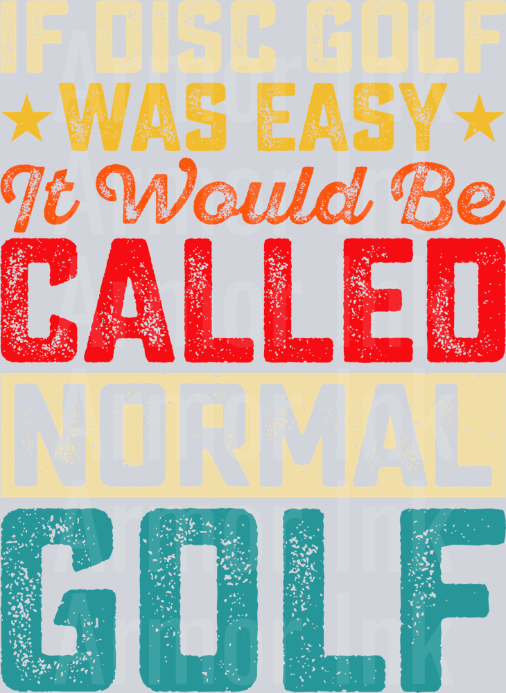 If Disc Golf Was Easy It Would Be Called Normal Golf DTF transfer