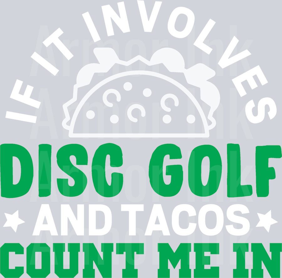 If It Involves Disc Golf And Tacos Count Me In DTF transfer