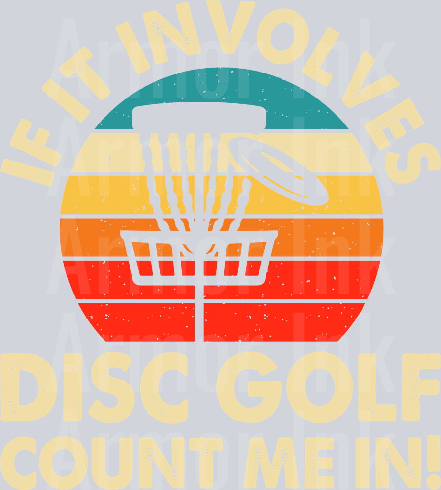 If It Involves Disc Golf Count Me In DTF transfer