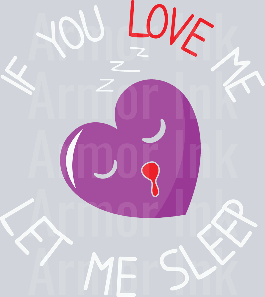 If You Love Me Let Me Sleep DTF transfer