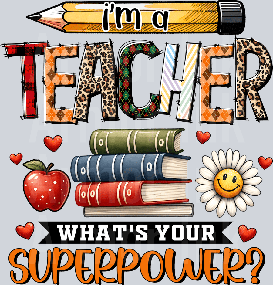 Im A Teacher Whats Your Superpower DTF transfer