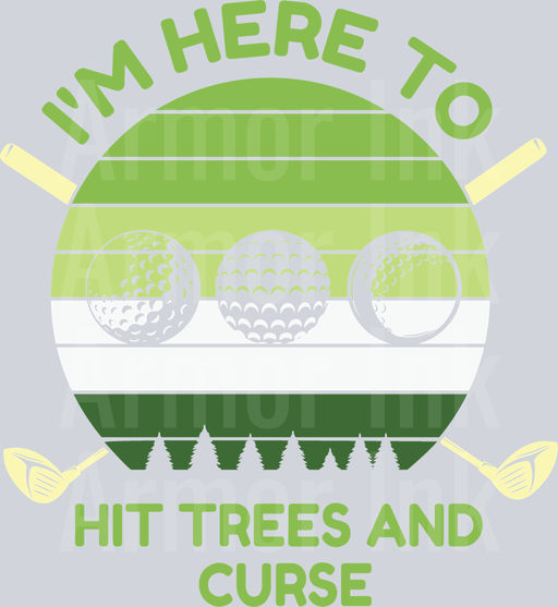 I'm Here To Hit Trees And Curse