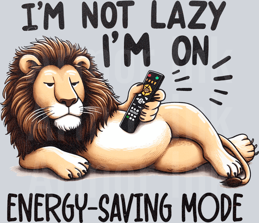 I'm Not Lazy I'm On Energy-Saving Mode