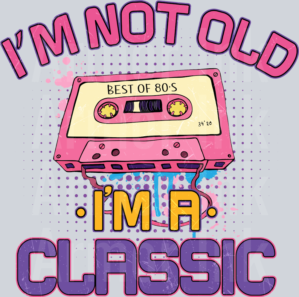 I'm Not Old I'm A Classic DTF Transfer | Ready-To-Press