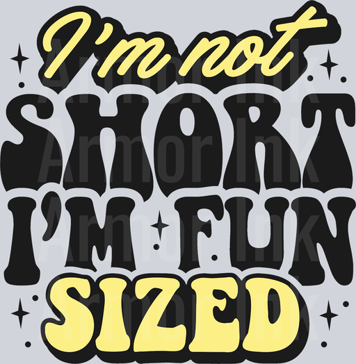 I'm Not Short I'm Fun Sized
