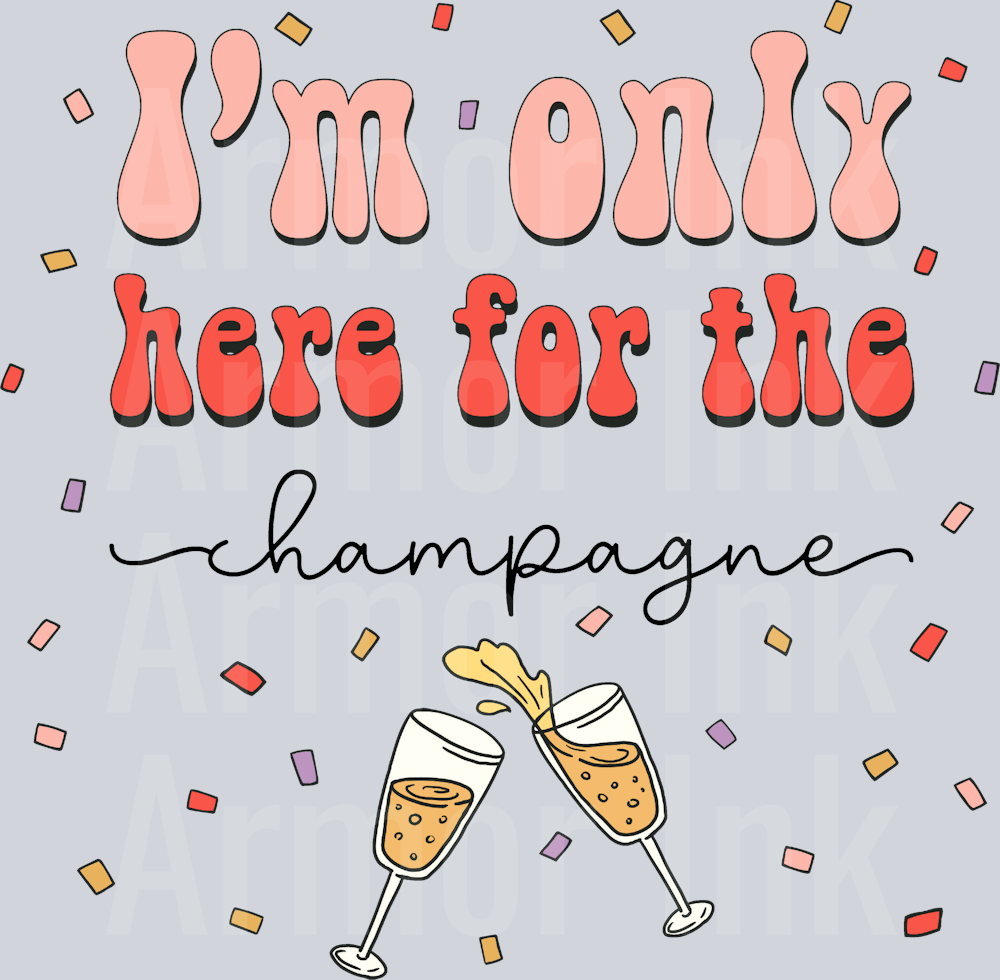 I'm Only Here For The Champagne