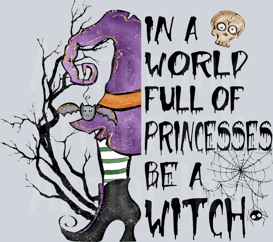 In A World Full Of Princess Be A Witch DTF transfer