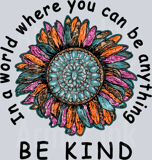 In A World Where You Can Be Anything Be Kind