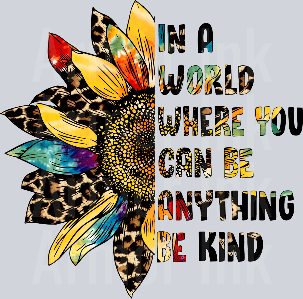 In A World Where You Can Be Anything Be Kind