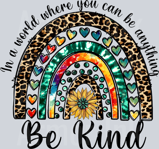 In A World Where You Can Be Anything Be Kind