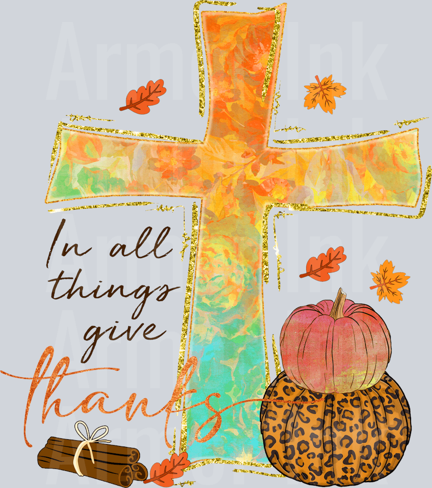 In All Things Give Thanks DTF transfer