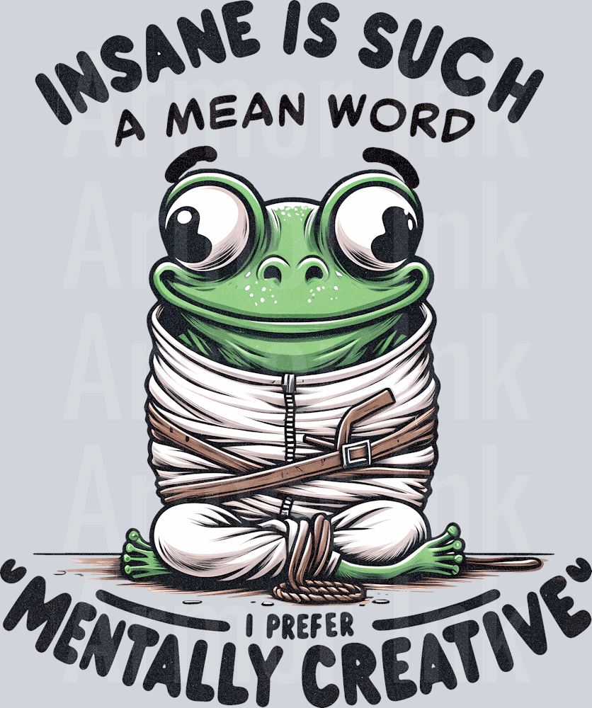 Insane Is Such A Mean Word I Prefer Mentally Creative DTF transfer